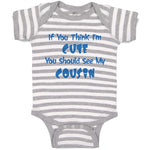 Baby Clothes If You Think I'M Cute You Should See My Cousin Announcement Cotton