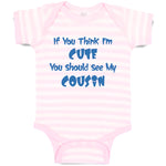 Baby Clothes If You Think I'M Cute You Should See My Cousin Announcement Cotton