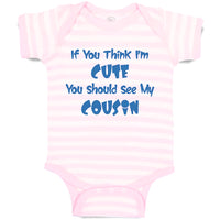 Baby Clothes If You Think I'M Cute You Should See My Cousin Announcement Cotton