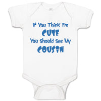 Baby Clothes If You Think I'M Cute You Should See My Cousin Announcement Cotton