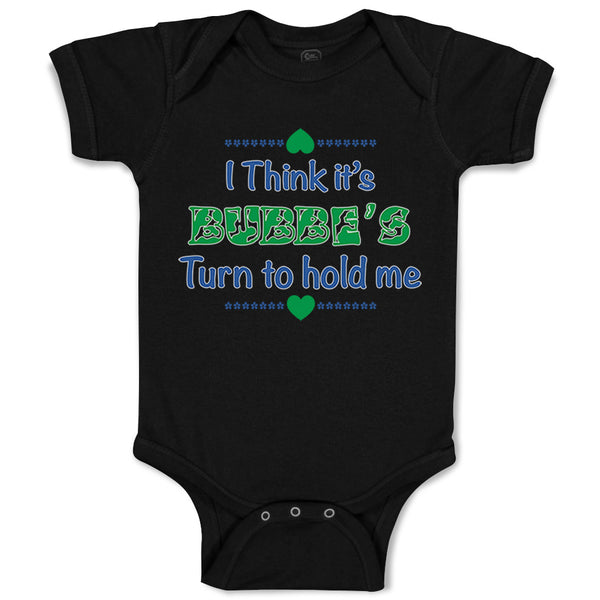 Baby Clothes I Think It's Bubbe's Turn to Hold Me Grandmother Grandma Cotton