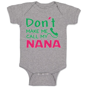Baby Clothes Don'T Make Me Call My Nana Grandmother Grandma Baby Bodysuits