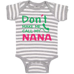 Baby Clothes Don'T Make Me Call My Nana Grandmother Grandma Baby Bodysuits
