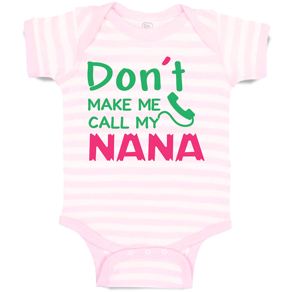Baby Clothes Don'T Make Me Call My Nana Grandmother Grandma Baby Bodysuits