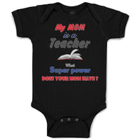 Baby Clothes My Mom Is A Teacher What Superpower Does Your Mom Have Cotton