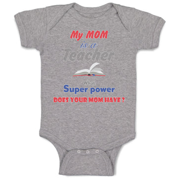 Baby Clothes My Mom Is A Teacher What Superpower Does Your Mom Have Cotton