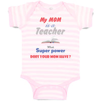 Baby Clothes My Mom Is A Teacher What Superpower Does Your Mom Have Cotton