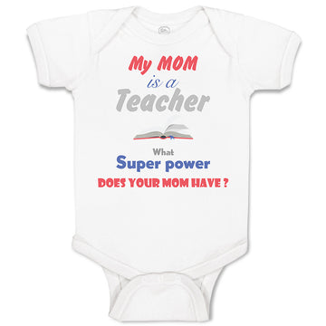 Baby Clothes My Mom Is A Teacher What Superpower Does Your Mom Have Cotton