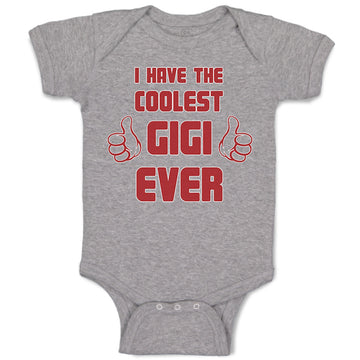 Baby Clothes I Have The Coolest Gigi Ever Grandma Grandmother Baby Bodysuits