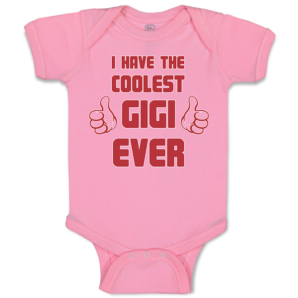 Baby Clothes I Have The Coolest Gigi Ever Grandma Grandmother Baby Bodysuits