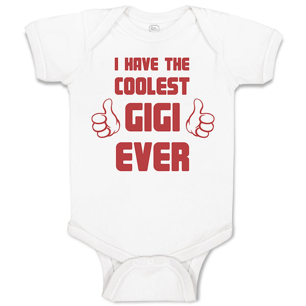 Baby Clothes I Have The Coolest Gigi Ever Grandma Grandmother Baby Bodysuits