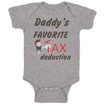 Baby Clothes Daddy's Favorite Tax Deduction Dad Father's Day Funny Cotton