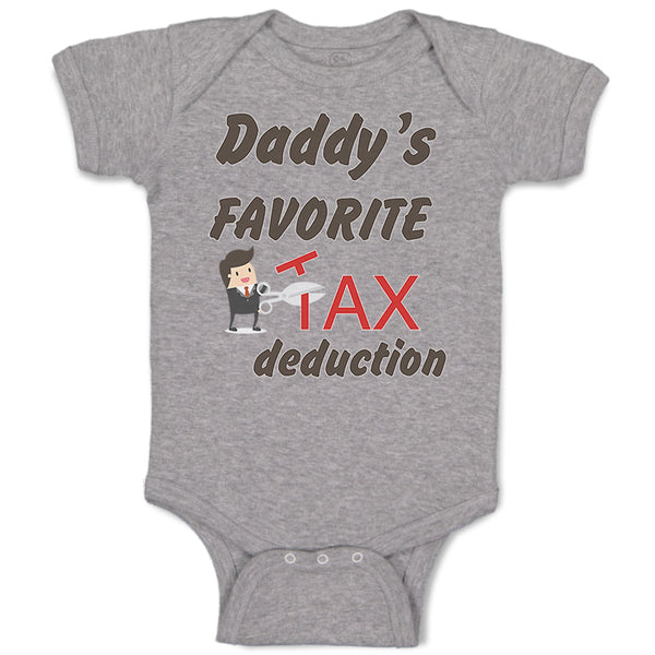 Baby Clothes Daddy's Favorite Tax Deduction Dad Father's Day Funny Cotton