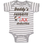 Baby Clothes Daddy's Favorite Tax Deduction Dad Father's Day Funny Cotton