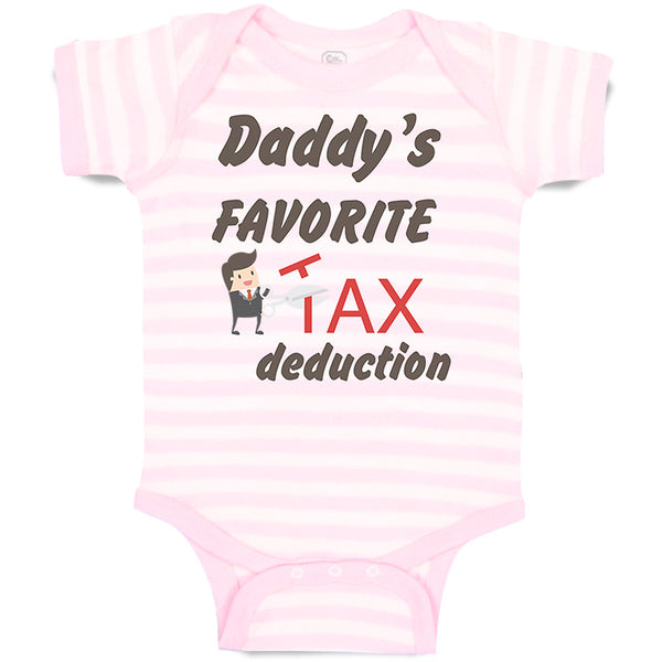 Baby Clothes Daddy's Favorite Tax Deduction Dad Father's Day Funny Cotton