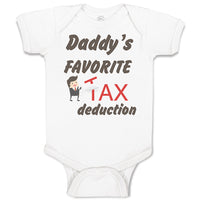 Baby Clothes Daddy's Favorite Tax Deduction Dad Father's Day Funny Cotton