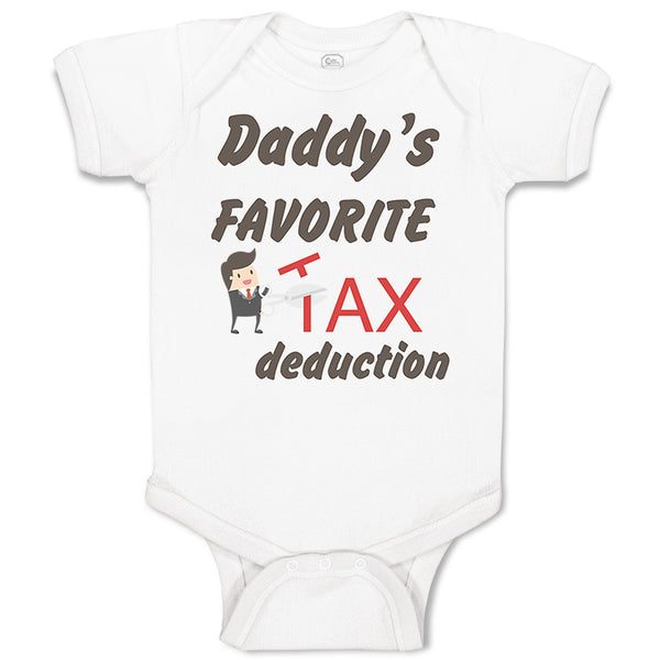 Baby Clothes Daddy's Favorite Tax Deduction Dad Father's Day Funny Cotton