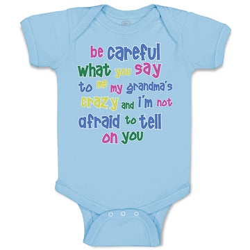 Baby Clothes Be Careful What You Say to Me My Grandma's Crazy Funny Style B