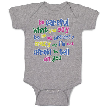 Baby Clothes Be Careful What You Say to Me My Grandma's Crazy Funny Style B