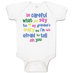 Baby Clothes Be Careful What You Say to Me My Grandma's Crazy Funny Style B