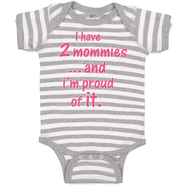 Baby Clothes I Have 2 Mommies... and I'M Proud of It. Gay Lgbtq Baby Bodysuits