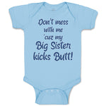 Baby Clothes Don'T Mess with Me Cuz My Big Sister Kicks Butt Baby Bodysuits