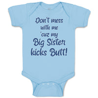 Baby Clothes Don'T Mess with Me Cuz My Big Sister Kicks Butt Baby Bodysuits