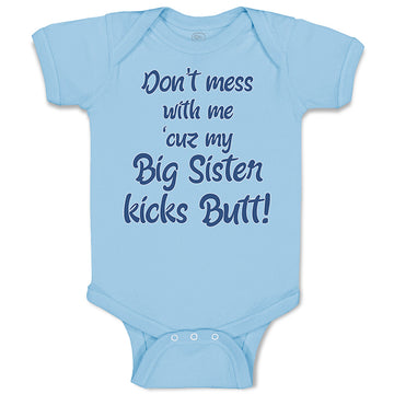 Baby Clothes Don'T Mess with Me Cuz My Big Sister Kicks Butt Baby Bodysuits