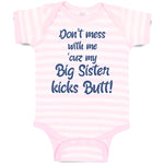 Baby Clothes Don'T Mess with Me Cuz My Big Sister Kicks Butt Baby Bodysuits