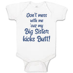 Baby Clothes Don'T Mess with Me Cuz My Big Sister Kicks Butt Baby Bodysuits