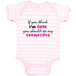Baby Clothes If You Think I'M Cute You Should See My Godmother Funny Style C