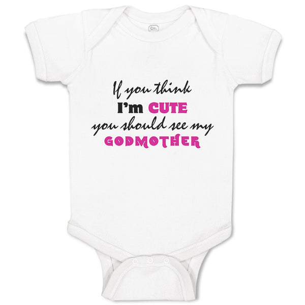 Baby Clothes If You Think I'M Cute You Should See My Godmother Funny Style C
