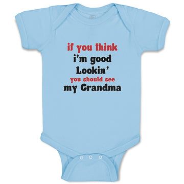 Baby Clothes If You Think I'M Good Lookin You Should See My Grandma Family