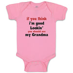 Baby Clothes If You Think I'M Good Lookin You Should See My Grandma Family