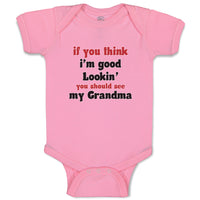 Baby Clothes If You Think I'M Good Lookin You Should See My Grandma Family