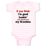 Baby Clothes If You Think I'M Good Lookin You Should See My Grandma Family