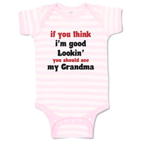 Baby Clothes If You Think I'M Good Lookin You Should See My Grandma Family