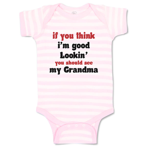 Baby Clothes If You Think I'M Good Lookin You Should See My Grandma Family