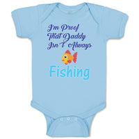 I'M Proof That Daddy Isn'T Always Fishing Fisherman