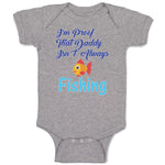 Baby Clothes I'M Proof That Daddy Isn'T Always Fishing Fisherman Baby Bodysuits