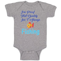 Baby Clothes I'M Proof That Daddy Isn'T Always Fishing Fisherman Baby Bodysuits