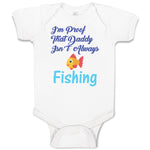 Baby Clothes I'M Proof That Daddy Isn'T Always Fishing Fisherman Baby Bodysuits