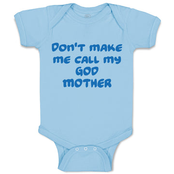 Baby Clothes Don'T Make Me Call My God Mother Baby Bodysuits Boy & Girl Cotton