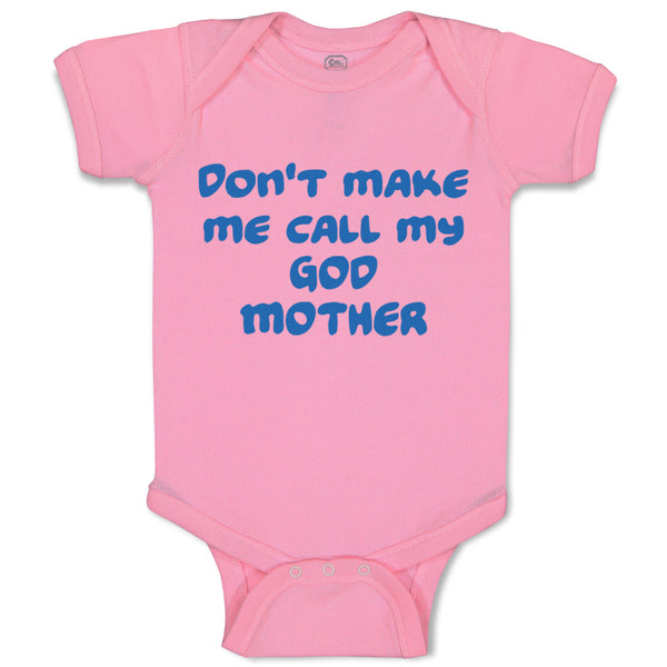 Baby Clothes Don'T Make Me Call My God Mother Baby Bodysuits Boy & Girl Cotton