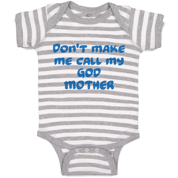 Baby Clothes Don'T Make Me Call My God Mother Baby Bodysuits Boy & Girl Cotton