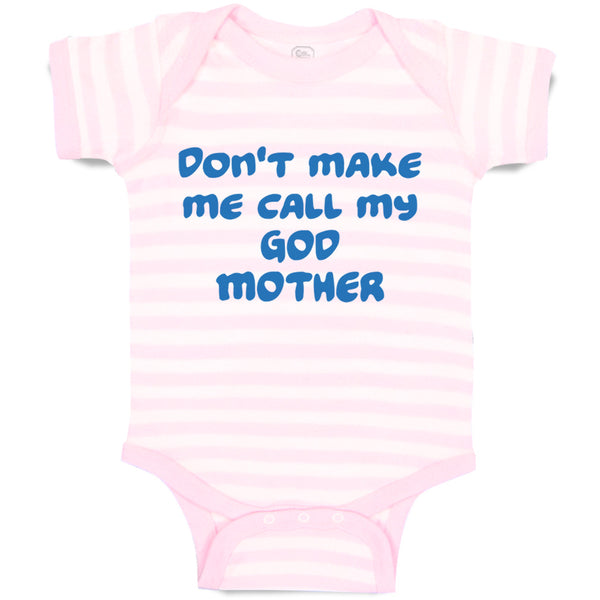 Baby Clothes Don'T Make Me Call My God Mother Baby Bodysuits Boy & Girl Cotton