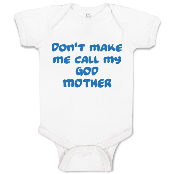 Baby Clothes Don'T Make Me Call My God Mother Baby Bodysuits Boy & Girl Cotton