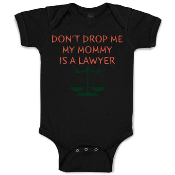 Baby Clothes Don'T Drop Me My Mommy Is A Lawyer Mom Mothers Day Baby Bodysuits