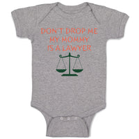 Baby Clothes Don'T Drop Me My Mommy Is A Lawyer Mom Mothers Day Baby Bodysuits