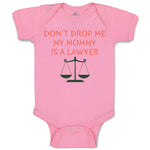 Baby Clothes Don'T Drop Me My Mommy Is A Lawyer Mom Mothers Day Baby Bodysuits